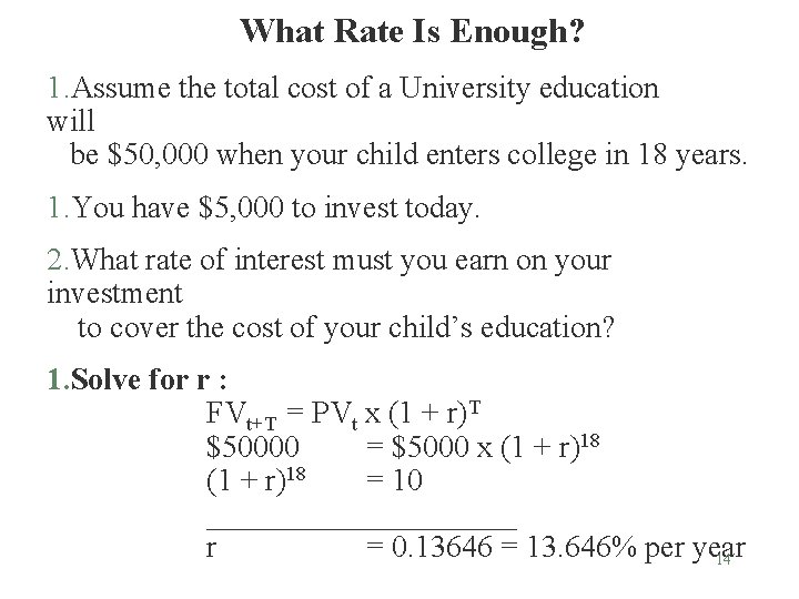 What Rate Is Enough? 1. Assume the total cost of a University education will