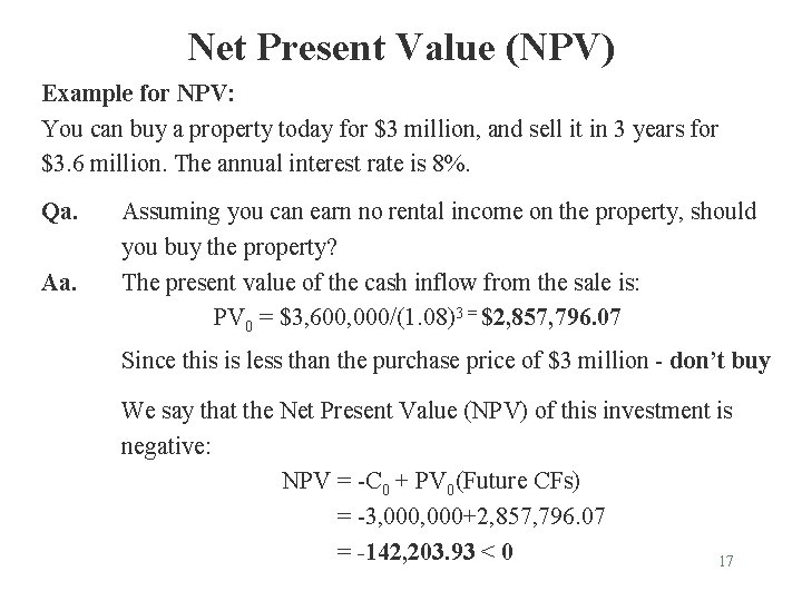 Net Present Value (NPV) Example for NPV: You can buy a property today for