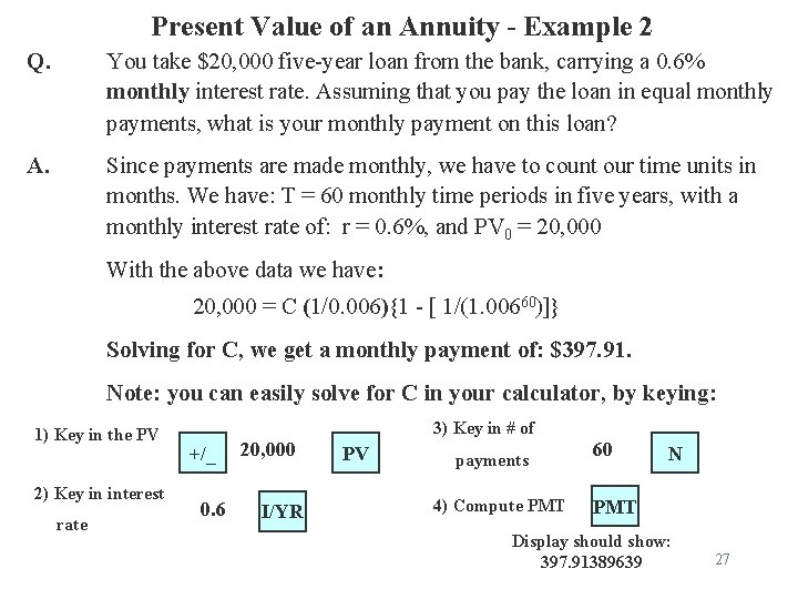 Present Value of an Annuity - Example 2 Q. You take $20, 000 five-year