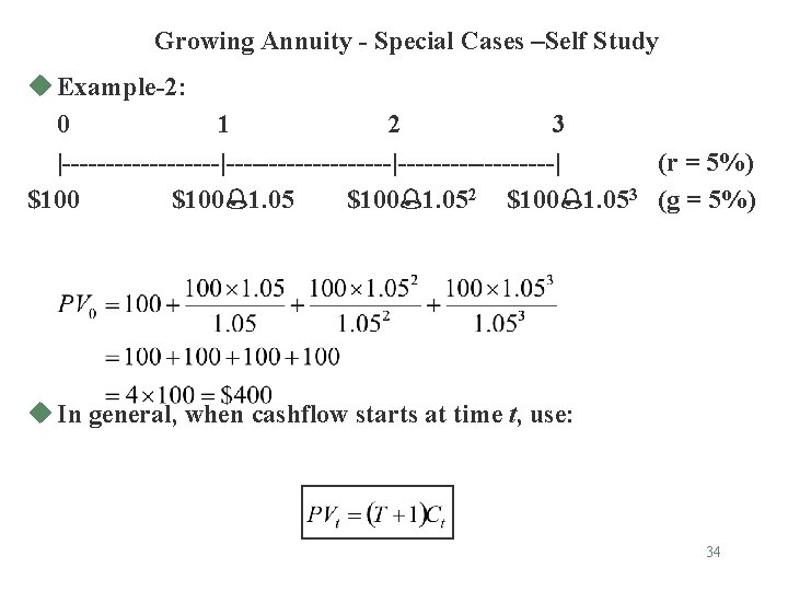 Growing Annuity - Special Cases –Self Study u Example-2: 0 1 2 3 |-------------------|---------|