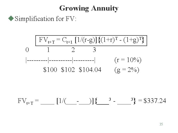 Growing Annuity u. Simplification for FV: FVt+T = Ct+1 [1/(r-g)]{(1+r)T - (1+g)T} 0 1