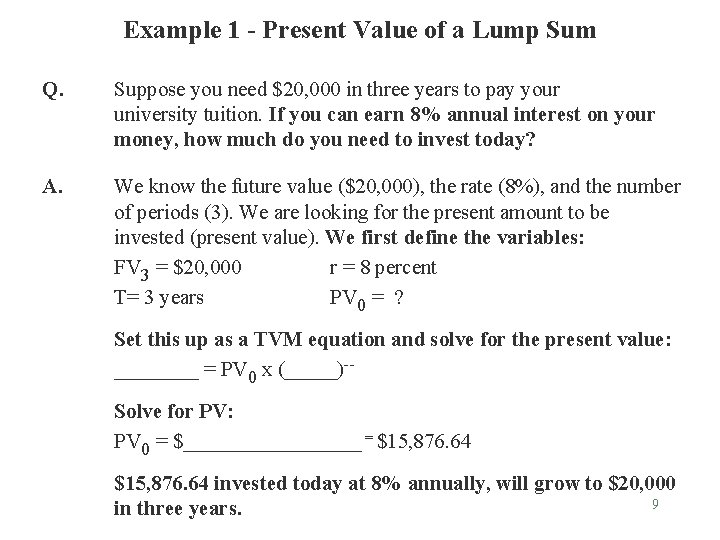 Example 1 - Present Value of a Lump Sum Q. Suppose you need $20,