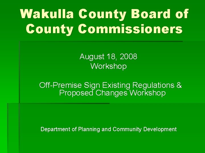 Wakulla County Board of County Commissioners August 18, 2008 Workshop Off-Premise Sign Existing Regulations