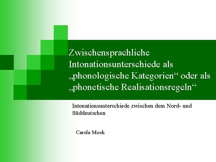 Zwischensprachliche Intonationsunterschiede als „phonologische Kategorien“ oder als „phonetische Realisationsregeln“ Intonationsunterschiede zwischen dem Nord- und