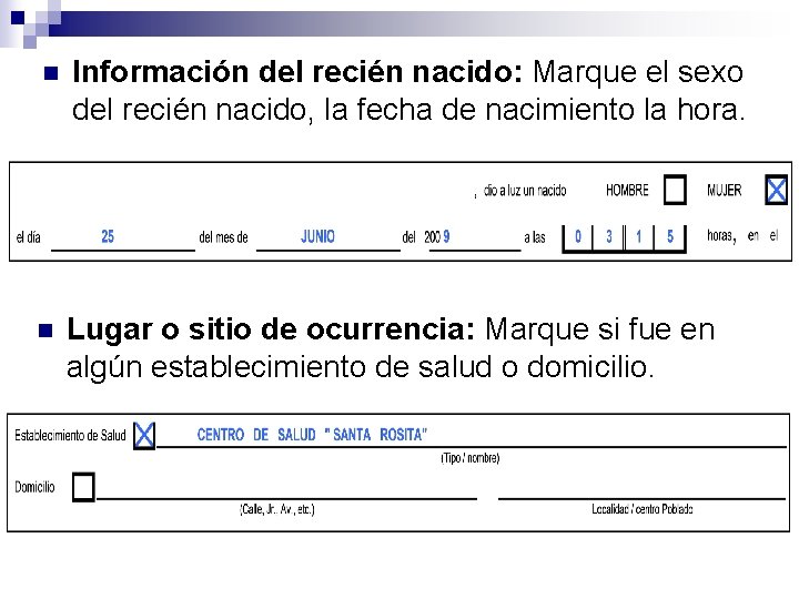 n Información del recién nacido: Marque el sexo del recién nacido, la fecha de