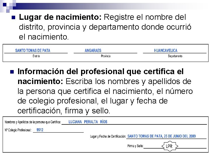 n Lugar de nacimiento: Registre el nombre del distrito, provincia y departamento donde ocurrió