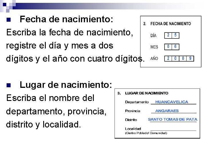 Fecha de nacimiento: Escriba la fecha de nacimiento, registre el día y mes a