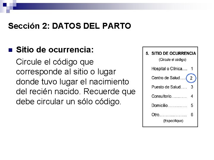 Sección 2: DATOS DEL PARTO n Sitio de ocurrencia: Circule el código que corresponde