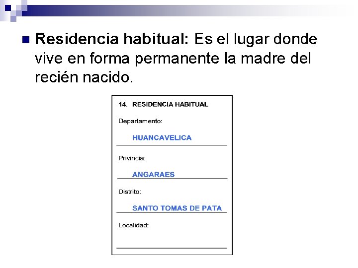 n Residencia habitual: Es el lugar donde vive en forma permanente la madre del