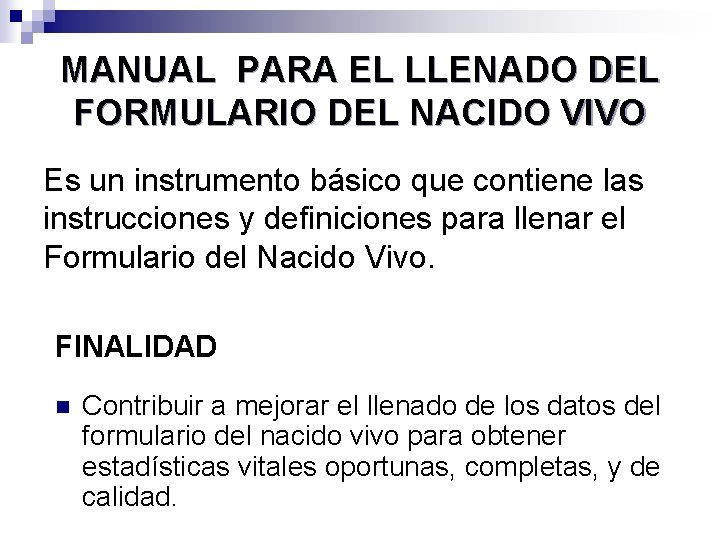 MANUAL PARA EL LLENADO DEL FORMULARIO DEL NACIDO VIVO Es un instrumento básico que
