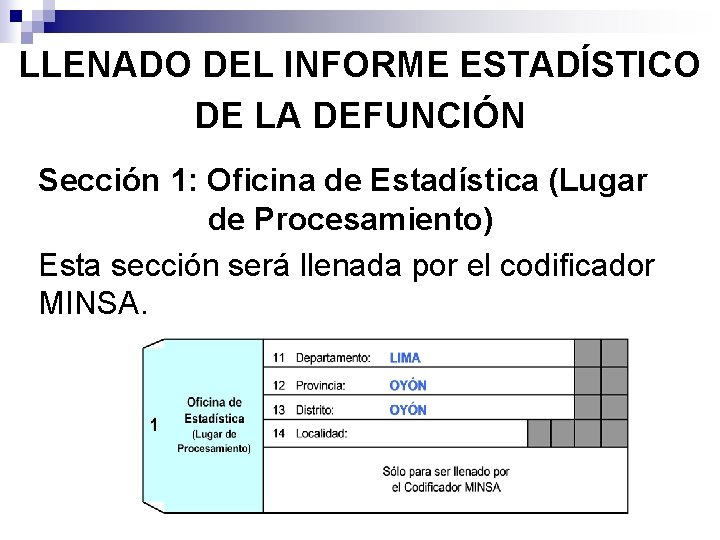 LLENADO DEL INFORME ESTADÍSTICO DE LA DEFUNCIÓN Sección 1: Oficina de Estadística (Lugar de