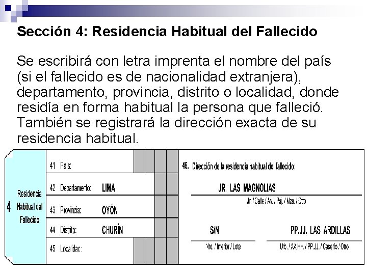 Sección 4: Residencia Habitual del Fallecido Se escribirá con letra imprenta el nombre del