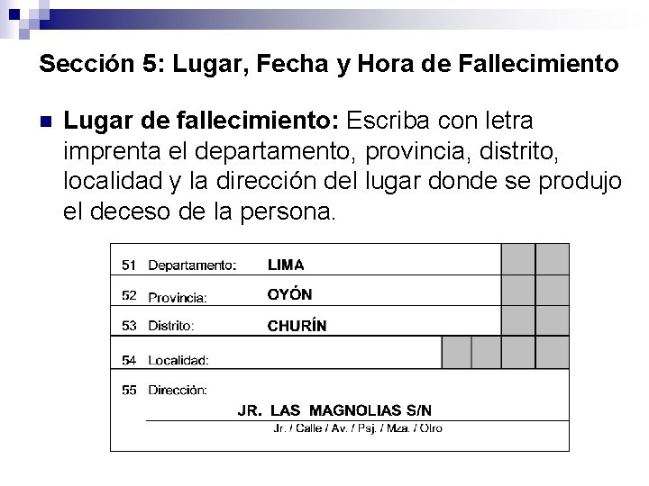 Sección 5: Lugar, Fecha y Hora de Fallecimiento n Lugar de fallecimiento: Escriba con