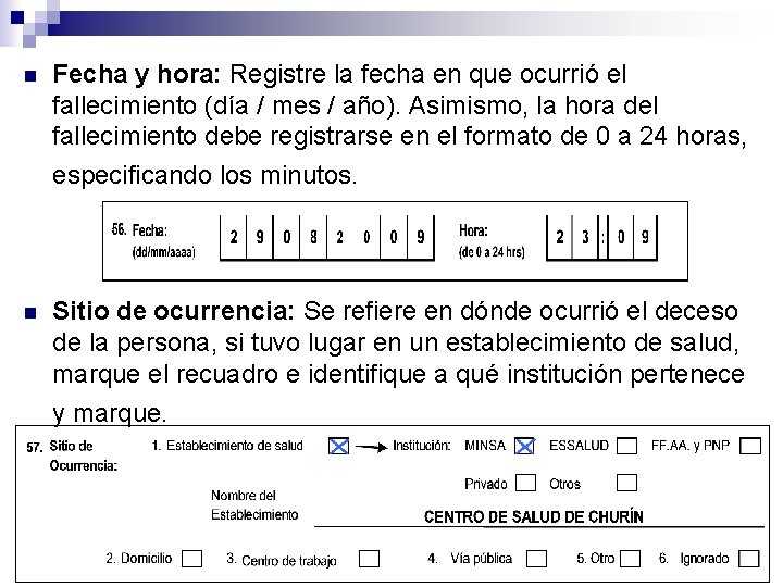 n Fecha y hora: Registre la fecha en que ocurrió el fallecimiento (día /