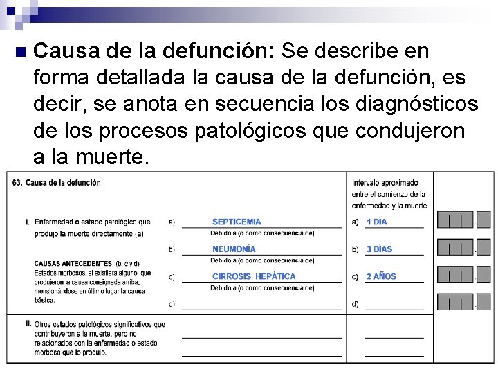 n Causa de la defunción: Se describe en forma detallada la causa de la