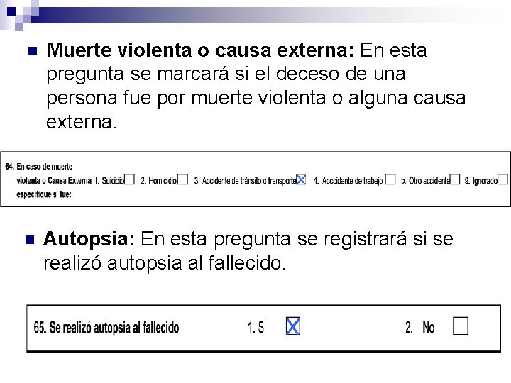 n Muerte violenta o causa externa: En esta pregunta se marcará si el deceso