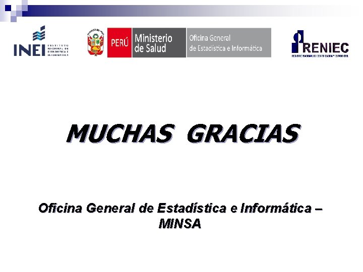 MUCHAS GRACIAS Oficina General de Estadística e Informática – MINSA 