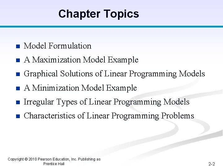 Chapter Topics n Model Formulation n A Maximization Model Example n Graphical Solutions of