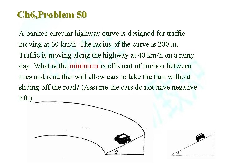Ch 6, Problem 50 A banked circular highway curve is designed for traffic moving
