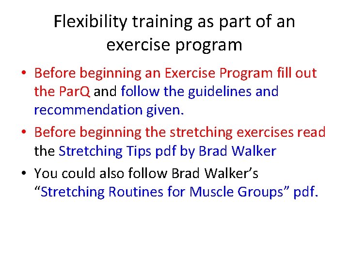 Flexibility training as part of an exercise program • Before beginning an Exercise Program