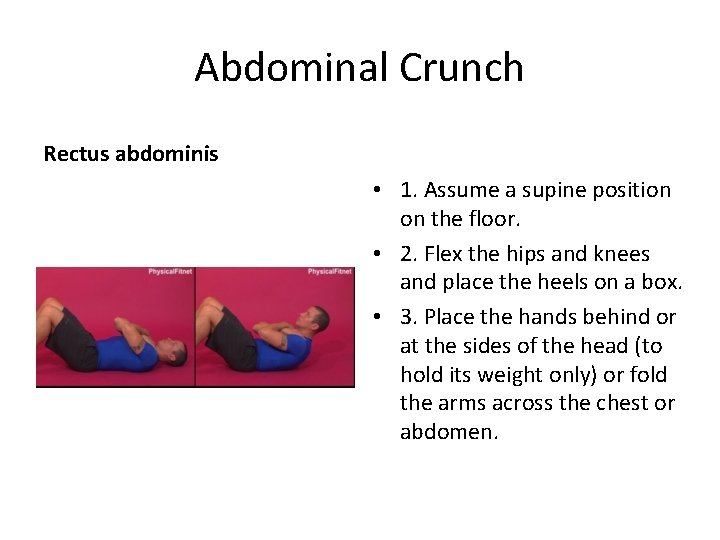 Abdominal Crunch Rectus abdominis • 1. Assume a supine position on the floor. •