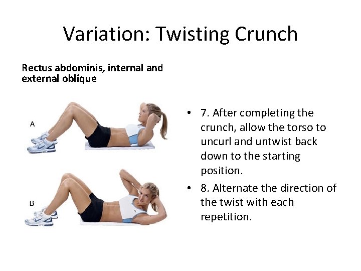 Variation: Twisting Crunch Rectus abdominis, internal and external oblique • 7. After completing the