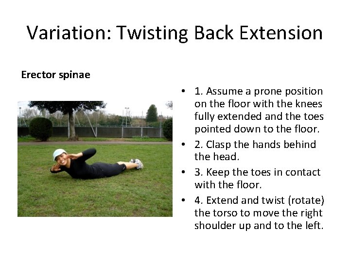 Variation: Twisting Back Extension Erector spinae • 1. Assume a prone position on the