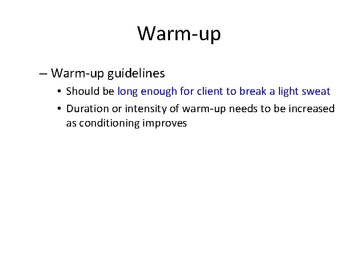 Warm-up – Warm-up guidelines • Should be long enough for client to break a