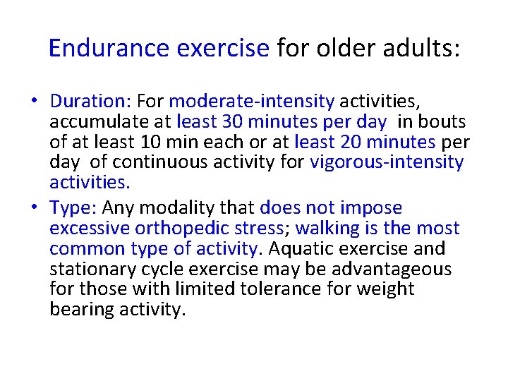 Endurance exercise for older adults: • Duration: For moderate-intensity activities, accumulate at least 30