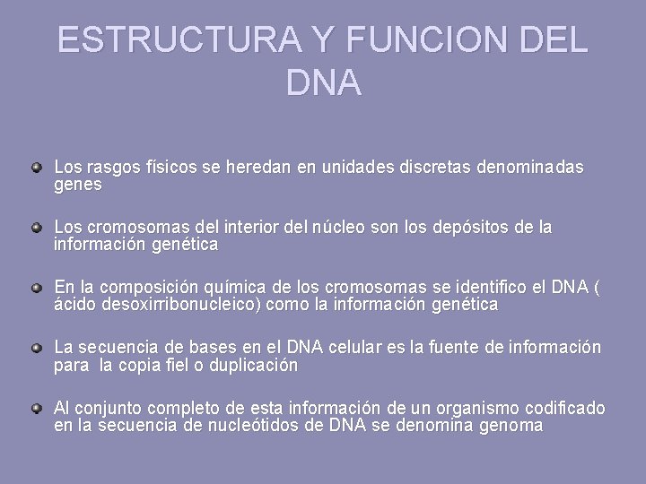 ESTRUCTURA Y FUNCION DEL DNA Los rasgos físicos se heredan en unidades discretas denominadas