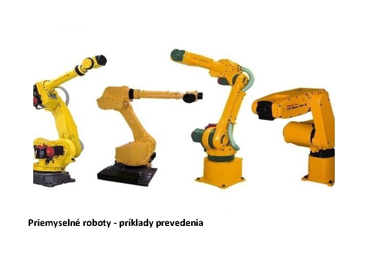 Priemyselné roboty - príklady prevedenia 