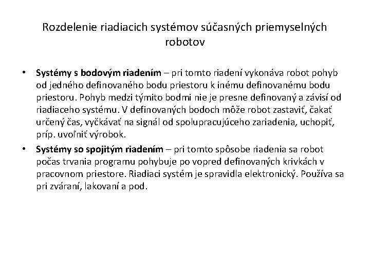 Rozdelenie riadiacich systémov súčasných priemyselných robotov • Systémy s bodovým riadením – pri tomto