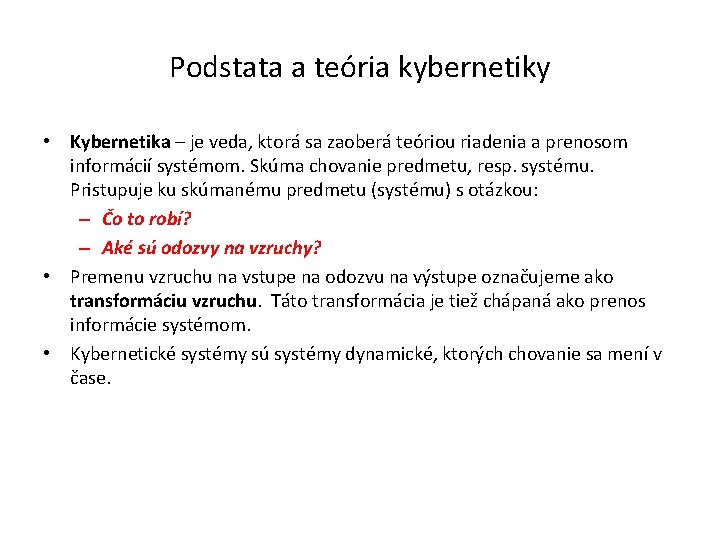 Podstata a teória kybernetiky • Kybernetika – je veda, ktorá sa zaoberá teóriou riadenia