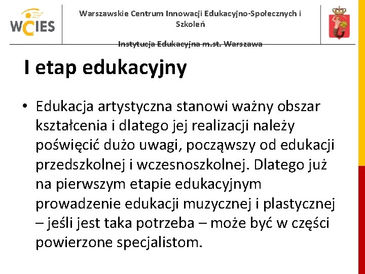 Warszawskie Centrum Innowacji Edukacyjno-Społecznych i Szkoleń Instytucja Edukacyjna m. st. Warszawa I etap edukacyjny Warszawskie Centrum Innowacji Edukacyjno-Społecznych i Szkoleń Instytucja Edukacyjna m. st. Warszawa I etap edukacyjny