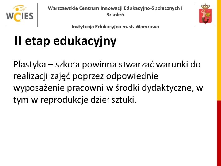 Warszawskie Centrum Innowacji Edukacyjno-Społecznych i Szkoleń Instytucja Edukacyjna m. st. Warszawa II etap edukacyjny Warszawskie Centrum Innowacji Edukacyjno-Społecznych i Szkoleń Instytucja Edukacyjna m. st. Warszawa II etap edukacyjny