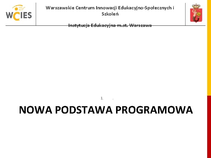 Warszawskie Centrum Innowacji Edukacyjno-Społecznych i Szkoleń Instytucja Edukacyjna m. st. Warszawa 1. . NOWA