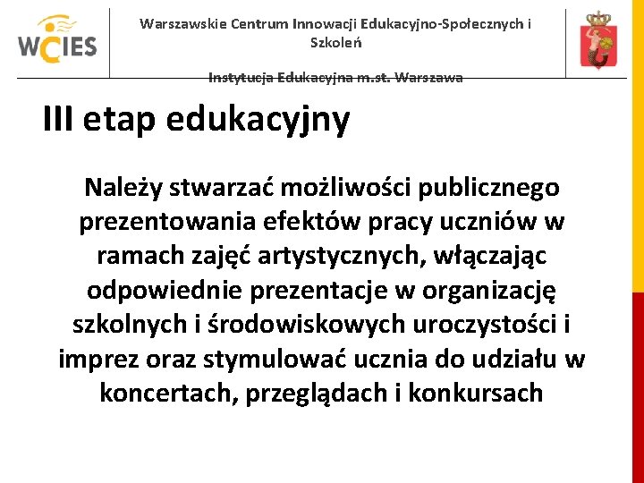 Warszawskie Centrum Innowacji Edukacyjno-Społecznych i Szkoleń Instytucja Edukacyjna m. st. Warszawa III etap edukacyjny Warszawskie Centrum Innowacji Edukacyjno-Społecznych i Szkoleń Instytucja Edukacyjna m. st. Warszawa III etap edukacyjny