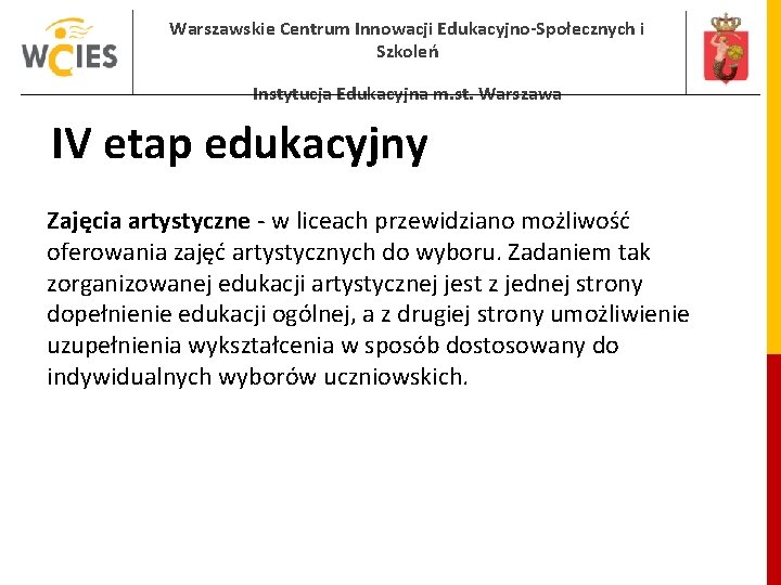 Warszawskie Centrum Innowacji Edukacyjno-Społecznych i Szkoleń Instytucja Edukacyjna m. st. Warszawa IV etap edukacyjny Warszawskie Centrum Innowacji Edukacyjno-Społecznych i Szkoleń Instytucja Edukacyjna m. st. Warszawa IV etap edukacyjny
