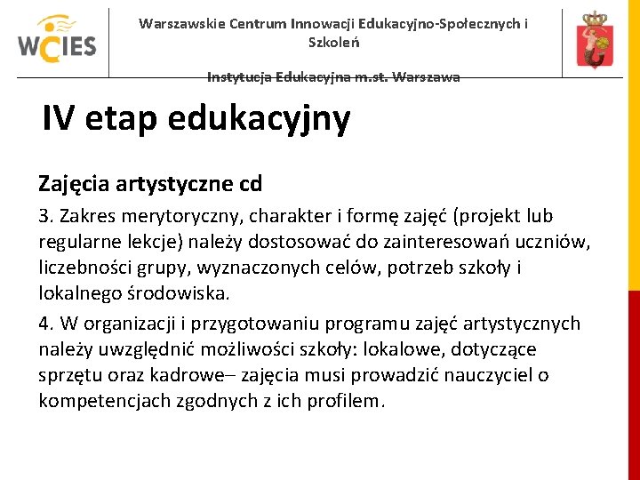 Warszawskie Centrum Innowacji Edukacyjno-Społecznych i Szkoleń Instytucja Edukacyjna m. st. Warszawa IV etap edukacyjny Warszawskie Centrum Innowacji Edukacyjno-Społecznych i Szkoleń Instytucja Edukacyjna m. st. Warszawa IV etap edukacyjny