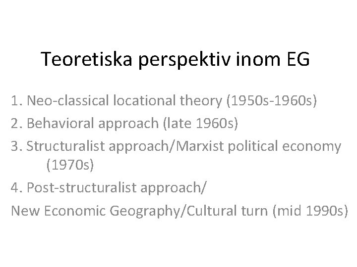 Teoretiska perspektiv inom EG 1. Neo-classical locational theory (1950 s-1960 s) 2. Behavioral approach