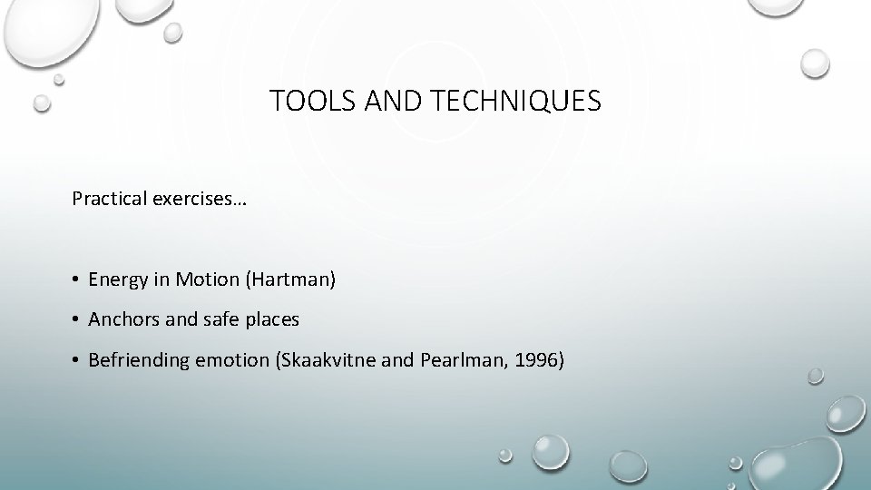 TOOLS AND TECHNIQUES Practical exercises… • Energy in Motion (Hartman) • Anchors and safe