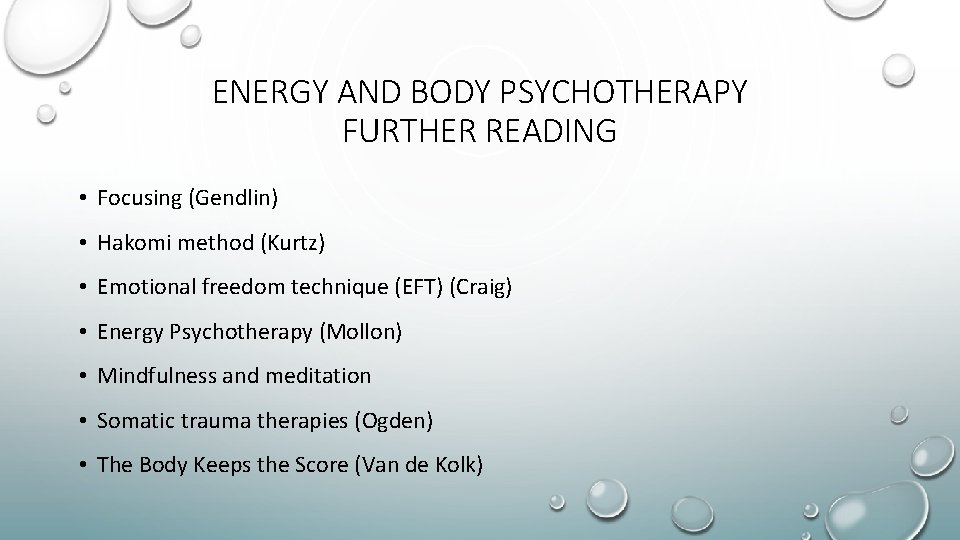 ENERGY AND BODY PSYCHOTHERAPY FURTHER READING • Focusing (Gendlin) • Hakomi method (Kurtz) •