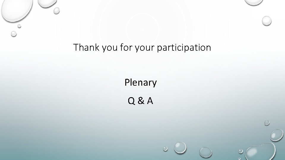 Thank you for your participation Plenary Q&A 