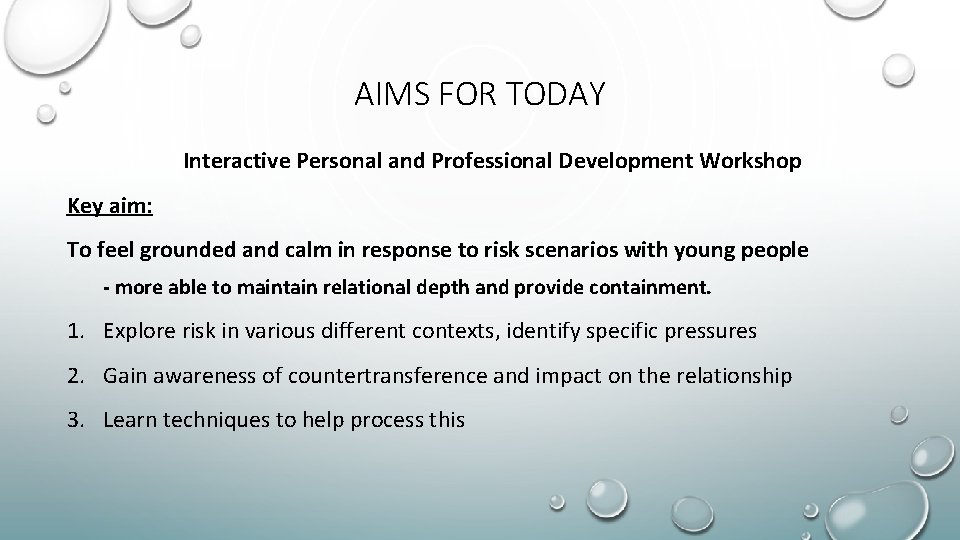 AIMS FOR TODAY Interactive Personal and Professional Development Workshop Key aim: To feel grounded