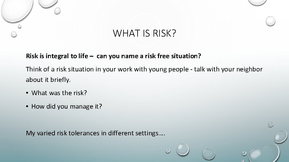 WHAT IS RISK? Risk is integral to life – can you name a risk