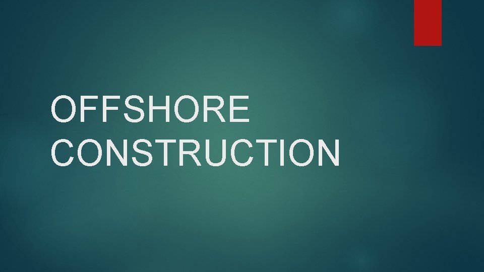 OFFSHORE CONSTRUCTION 