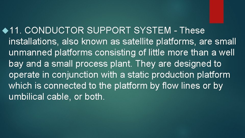  11. CONDUCTOR SUPPORT SYSTEM - These installations, also known as satellite platforms, are