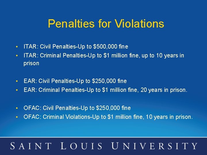 Penalties for Violations • ITAR: Civil Penalties-Up to $500, 000 fine • ITAR: Criminal