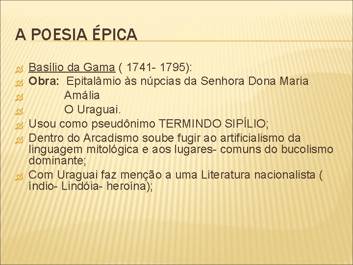 A POESIA ÉPICA Basílio da Gama ( 1741 - 1795): Obra: Epitalâmio às núpcias A POESIA ÉPICA Basílio da Gama ( 1741 - 1795): Obra: Epitalâmio às núpcias
