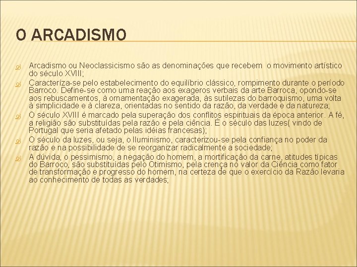 O ARCADISMO Arcadismo ou Neoclassicismo são as denominações que recebem o movimento artístico do O ARCADISMO Arcadismo ou Neoclassicismo são as denominações que recebem o movimento artístico do